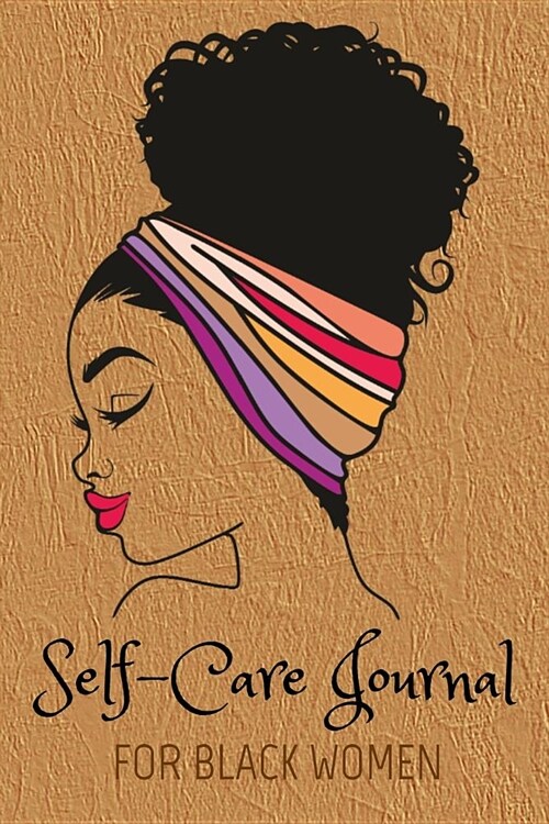 Self-Care Journal For Black Women: Notebook to Track Moods, Gratitude and Mindfulness for Healthier Living (Paperback)