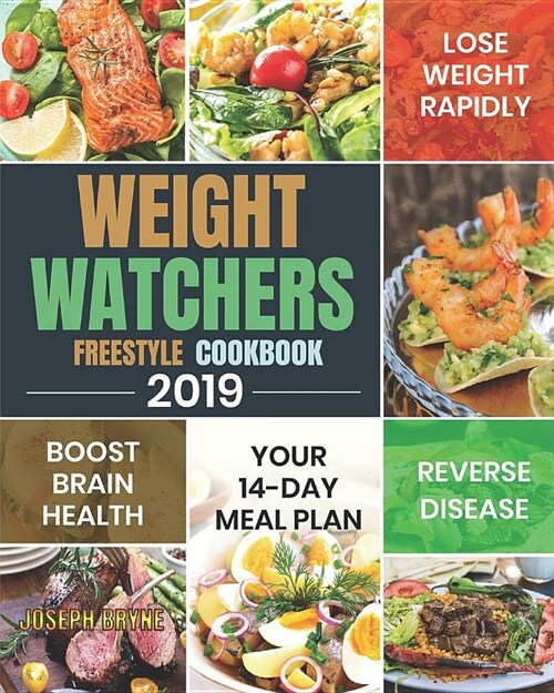 Weight Watchers Freestyle Cookbook 2019: Your 14-Day Meal Plan to Lose Weight Rapidly, Boost Brain Health and Reverse Disease (Paperback)