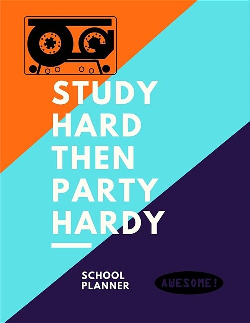 Study Hard And Then Party Hardy: School Planner 80s Themed (Paperback)