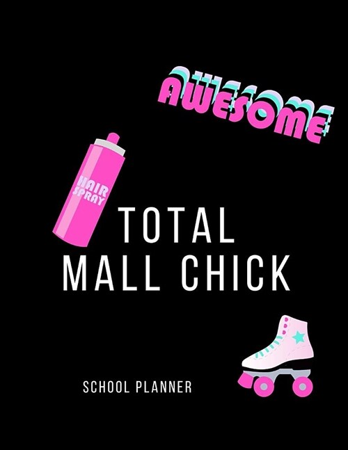 Total Mall Chick: School Planner 80s Themed (Paperback)