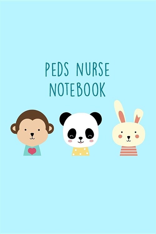 Peds Nurse Notebook: Funny Nursing Theme Journal Notepad - Includes: Quotes From My Patients and Coloring Section - Graduation And Apprecia (Paperback)