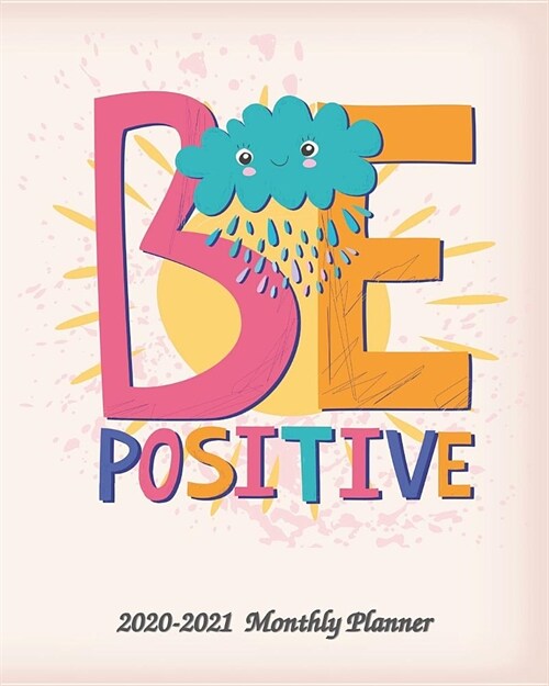 Be Positive 2020-2021 Monthly Planner: 24 Months Pretty Simple Calendar Planner - Get Organized. Get Focused. Take Action Today and Achieve Your Goals (Paperback)