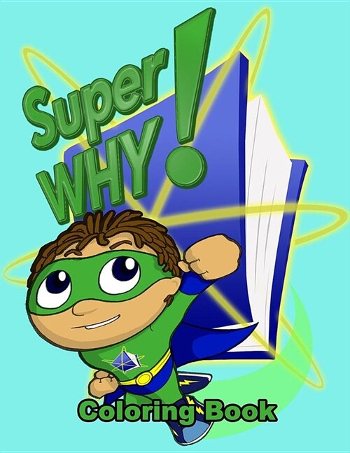 Super Why! Coloring Book: Coloring Book for Kids and Adults, High Quality Coloring Book (Paperback)