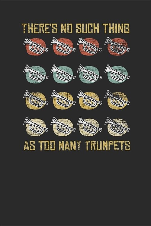 Theres No Thing Such As Too Many Trumpets: Trumpets Notebook, Graph Paper (6 x 9 - 120 pages) Musical Instruments Themed Notebook for Daily Journal (Paperback)