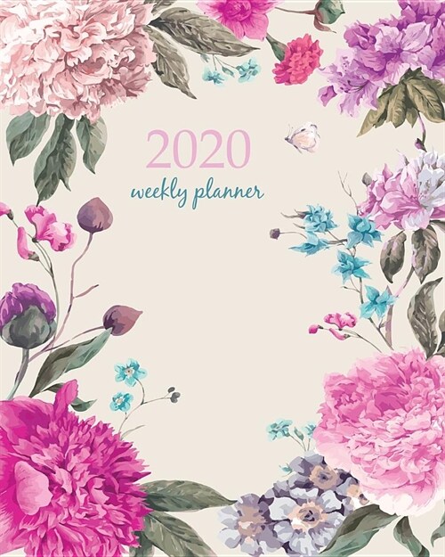 2020 Weekly Planner: Calendar Schedule Organizer Appointment Journal Notebook and Action day With Inspirational Quotes bloom flowers roses (Paperback)