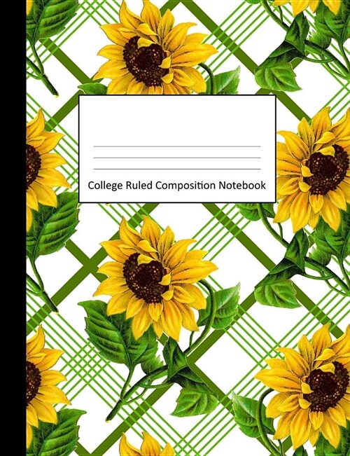 College Ruled Composition Notebook: Yellow Sunflowers Green Trellis Design Cover - Blank Lined Interior (Paperback)