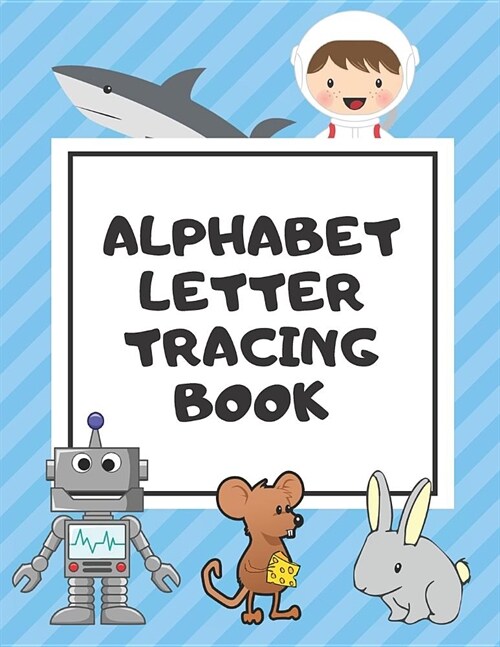 Alphabet Letter Tracing Book: Trace Letters Workbook Learn How to Write Alphabet Upper and Lower Case Practice For Kids Ages 3-5 Preschoolers Kinder (Paperback)