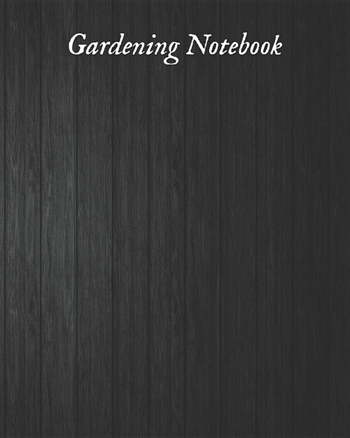 Gardening Notebook: Gardening Planner and Log Book - Gardening Notebook - Plant Journal And Planner, Monthly Planning Checklist - Garden G (Paperback)