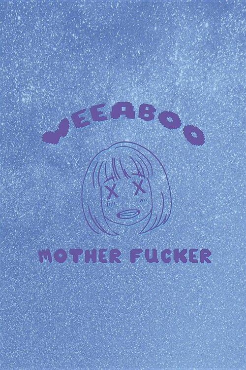 Weeaboo Mother Fucker: Blank Lined Notebook ( Weeaboo) Blue (Paperback)