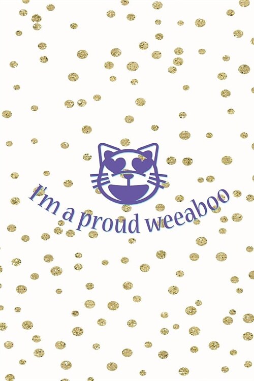Im A Proud Weeaboo: Blank Lined Notebook ( Weeaboo) Blue (Paperback)