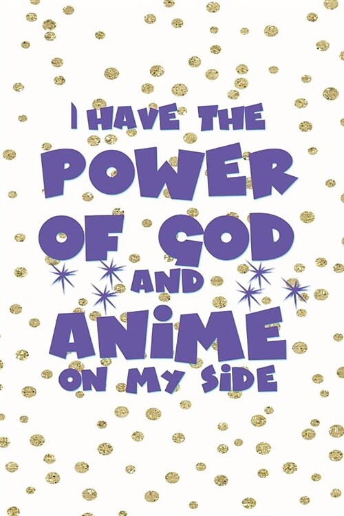 I Have The Power Of God And Anime On My Side: Blank Lined Notebook ( Weeaboo) Blue (Paperback)