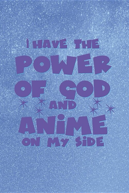I Have The Power Of God And Anime On My Side: Blank Lined Notebook ( Weeaboo) Blue (Paperback)