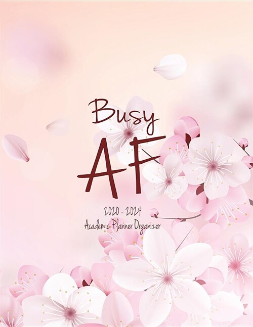 Busy AF 2020-2024 Academic Planner Organizer: Five Years Planner, January 2020-December 2021 (Daily and Monthly Agenda, Personal Organizer and Calenda (Paperback)