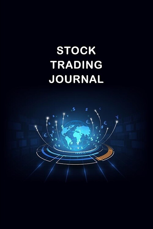 Stock Trading Journal: Day Trading Logbook For Stocks, Bonds, Options, And Futures - Record Your Positions, Strategies, and Goals In One Smal (Paperback)