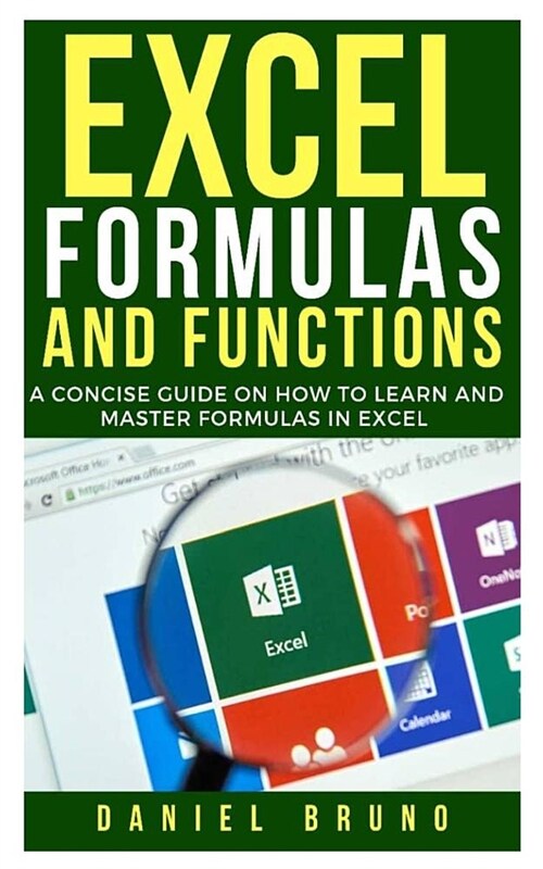 Excel Formulas and Functions: A Concise Guide on How to Learn and Master Formulas in Excel (Paperback)