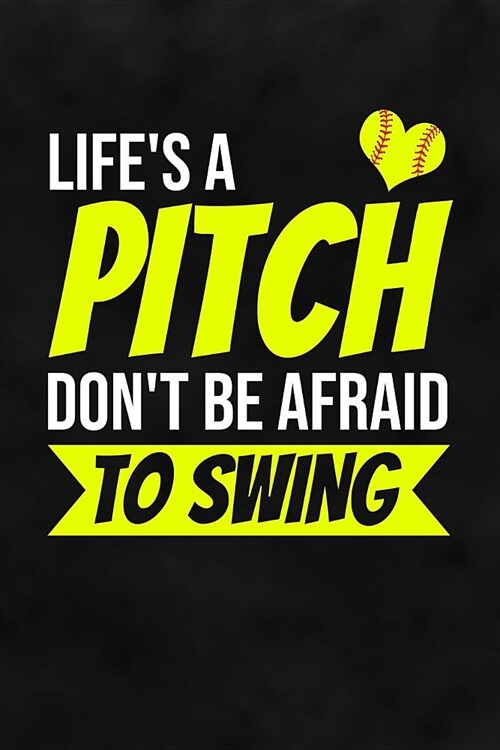 Lifes A Pitch Dont Be Afraid To Swing: Softball Dot Grid Notebook for Catcher/Pitcher Girls Training Journal at Sports, High School, College, Univer (Paperback)