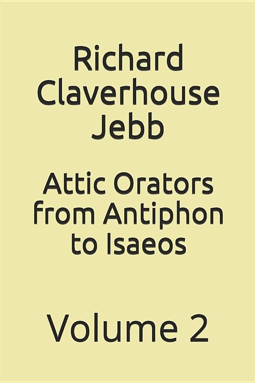 Attic Orators from Antiphon to Isaeos: Volume 2 (Paperback)