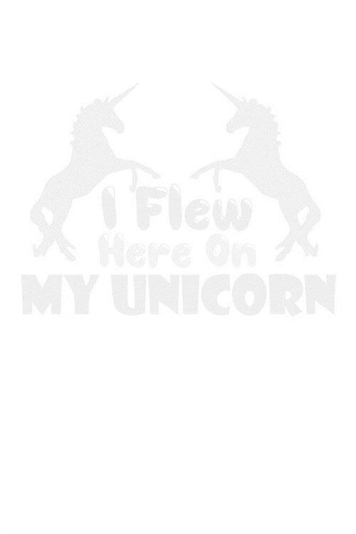 I Flew Here On My Unicorn: Personal Goals Tracker Journal (Paperback)