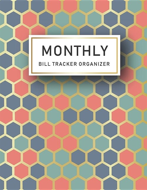 Monthly Bill Tracker Organizer: Multicolored Honeycomb Cover - Monthly Bill Payment and Organizer - Simple Keeping Money Track Planning Budgeting Reco (Paperback)