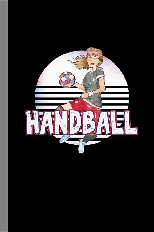 Handball Girl: Sports Game Gift For Players and Coaches (6x9) Lined Notebook To Write In (Paperback)