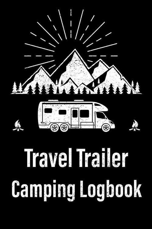 Travel Trailer Camping Logbook: Motorhome Journey Memory Book and Diary (Paperback)