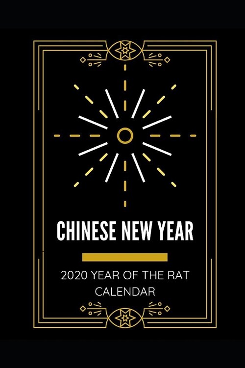 Chinese New Year 2020 Year Of The Rat Calendar: Dated Weekly Planner: Celebrate Chinese New Year With This Keepsake Spring Festival Astrology Zodiac F (Paperback)