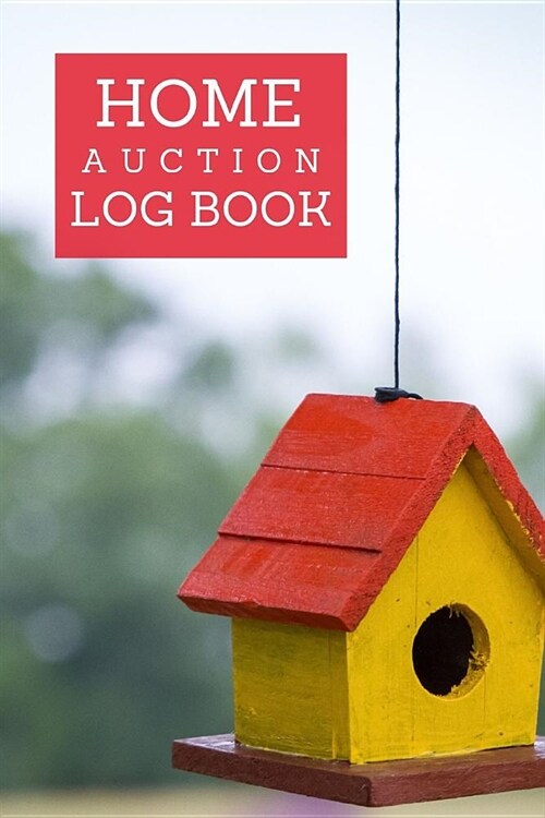 Home Auction Log Book: Foreclosed Auction Journal Notebook: - Live Auctions - Fundraisers - Bidders - Registration Numbers - Collectors - Sal (Paperback)