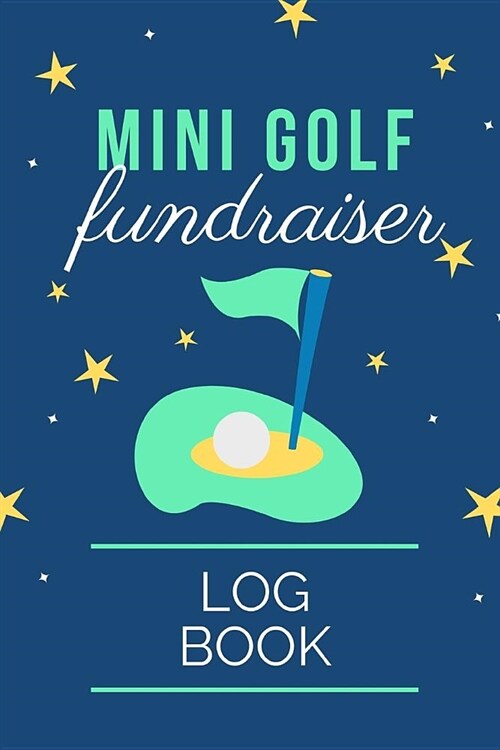 Mini Golf Fundraiser Log Book: Auction Journal Notebook: - Live Auctions - Fundraisers - Bidders - Registration Numbers - Collectors - Salvage Auto A (Paperback)