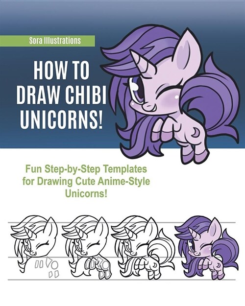 How to Draw Chibi Unicorns! Fun Step-by-Step Templates for Drawing Cute Anime-Style Unicorns! (Paperback)