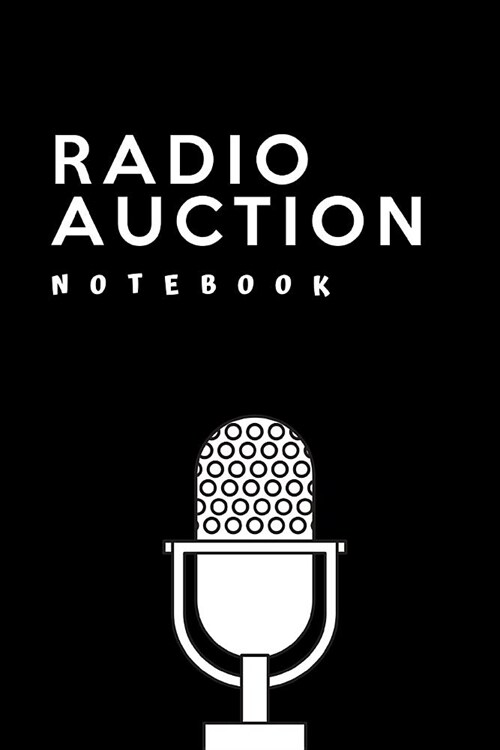 Radio Auction Notebook: Auction Journal Notebook: - Live Auctions - Fundraisers - Bidders - Registration Numbers - Collectors - Salvage Auto A (Paperback)