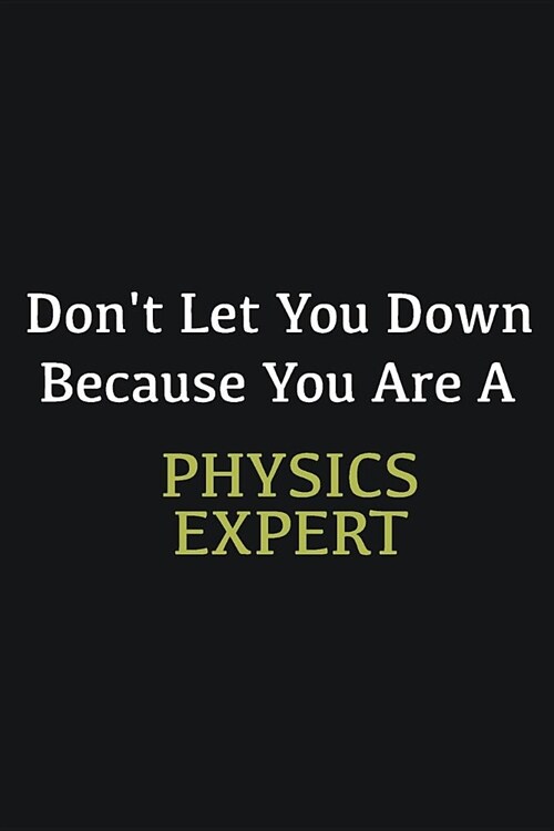 Dont let you down because you are a Physics Expert: Writing careers journals and notebook. A way towards enhancement (Paperback)