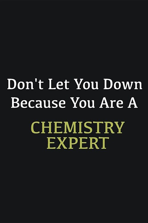 Dont let you down because you are a Chemistry Expert: Writing careers journals and notebook. A way towards enhancement (Paperback)