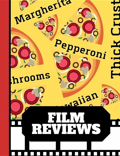 Film Reviews: Pizza Name Print Style - Blank Film Review Journal for Film Critics and Movie Lovers (Paperback)