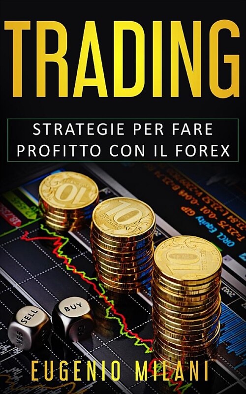 Trading: Strategie per fare profitto con il Forex (Paperback)
