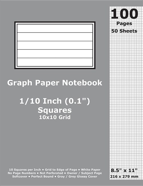 Graph Paper Notebook: 0.1 Inch (1/10 in) Squares; 8.5 x 11; 21.6 cm x 27.9 cm; 100 Pages; 50 Sheets; 10x10 Quad Ruled Grid; White Paper; G (Paperback)