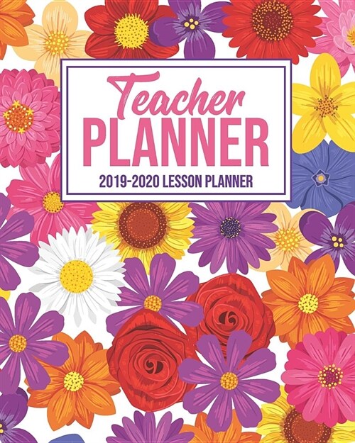 Teacher Planner 2019-2020 Lesson Planner: Calendar Organizer For Planning The Academic School Year V1 (Paperback)