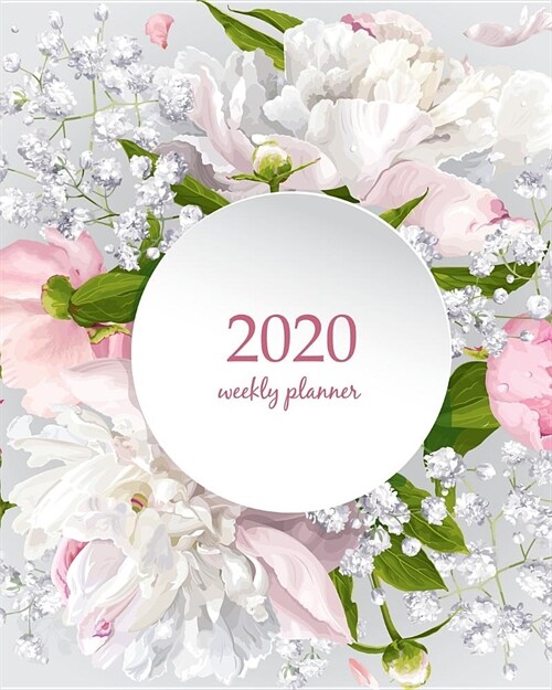 2020 Weekly Planner: Calendar Schedule Organizer Appointment Journal Notebook and Action day With Inspirational Quotes Romantic flower with (Paperback)