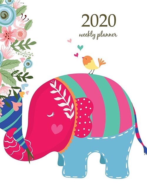 2020 Weekly Planner: Calendar Schedule Organizer Appointment Journal Notebook and Action day With Inspirational Quotes Cute elephant cartoo (Paperback)