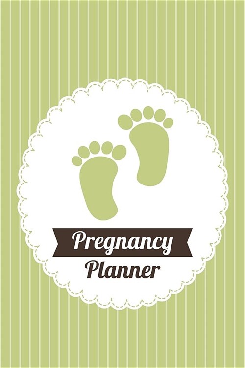 Pregnancy Planner: A Pregnancy Childbirth Journal With Undated Daily Weekly and Monthly Planner (Paperback)