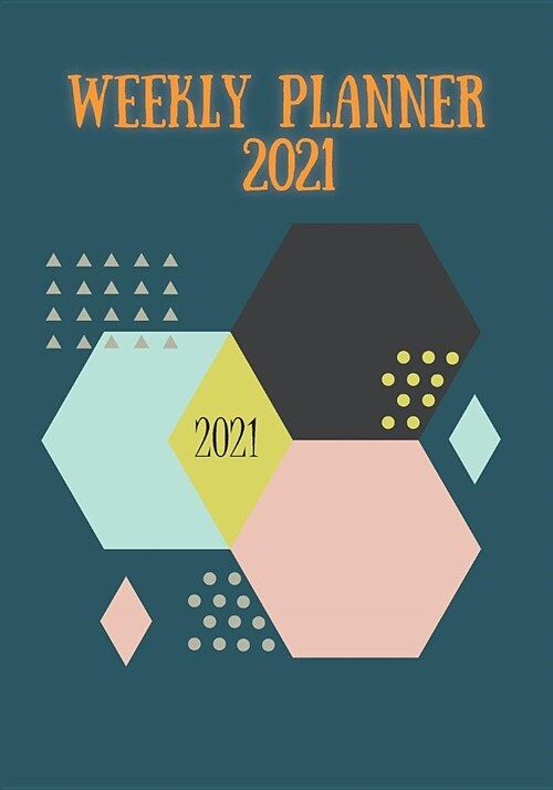 Weekly Planner-2021: - Fully Formatted - With 2021 Calendar -Best for Planning & Task Tracking - Also have TO DO Section - 60 pages (Paperback)