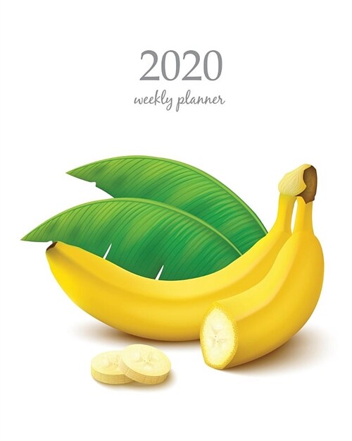 2020 Weekly Planner: Calendar Schedule Organizer Appointment Journal Notebook and Action day With Inspirational Quotes Whole banana with ha (Paperback)