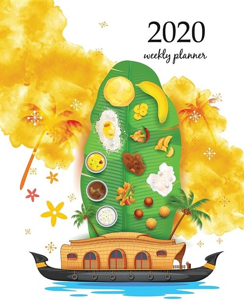 2020 Weekly Planner: Calendar Schedule Organizer Appointment Journal Notebook and Action day With Inspirational Quotes illustration of Onam (Paperback)