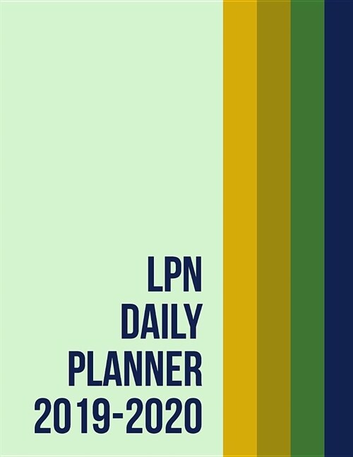LPN Daily Planner 2019-2020: Monthly Weekly Daily Scheduler Calendar Aug 2019/July 2020 - Journal Notebook Organizer For Your Favorite Licensed Pra (Paperback)
