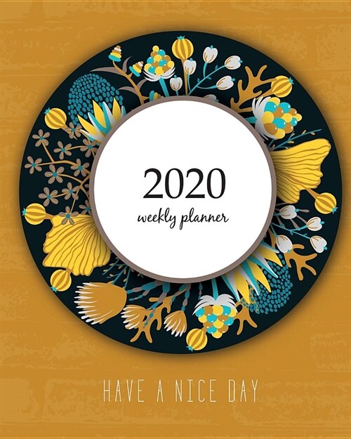 2020 Weekly Planner: Calendar Schedule Organizer Appointment Journal Notebook and Action day With Inspirational Quotes Cover design with fl (Paperback)