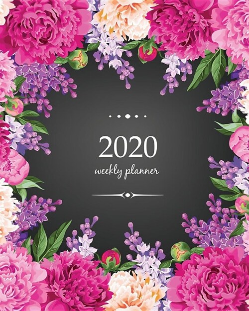 2020 Weekly Planner: Calendar Schedule Organizer Appointment Journal Notebook and Action day With Inspirational Quotes lilac and peonies (Paperback)
