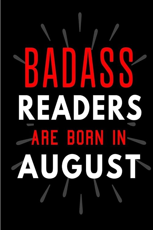 Badass Readers Are Born In August: Blank Lined Funny Journal Notebooks Diary as Birthday, Welcome, Farewell, Appreciation, Thank You, Christmas, Gradu (Paperback)