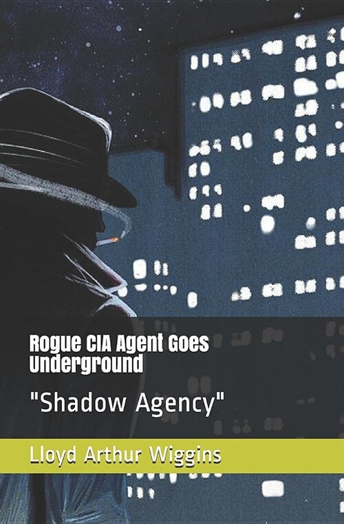 Rogue CIA Agent Goes Underground: Shadow Agency (Paperback)