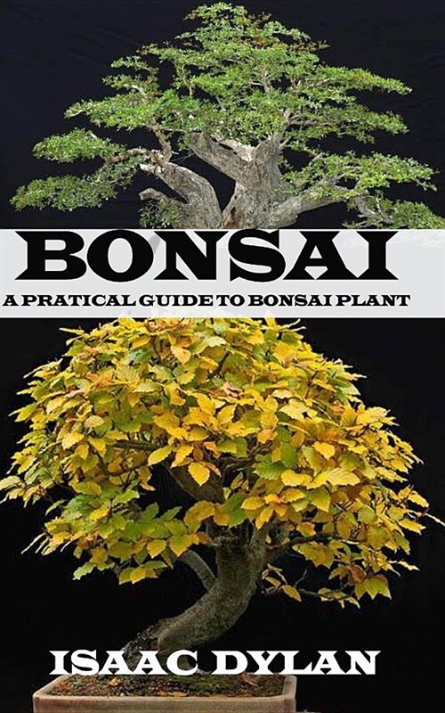 Bonsai: A Practical Guide to Bonsai Plants. (Paperback)