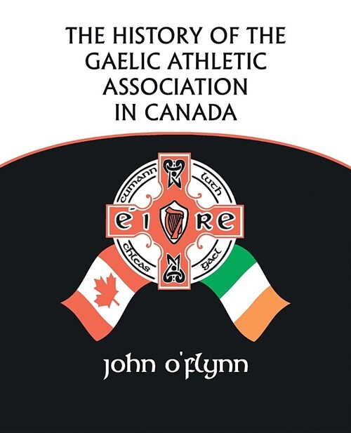 The History of the Gaelic Athletic Association in Canada (Paperback)