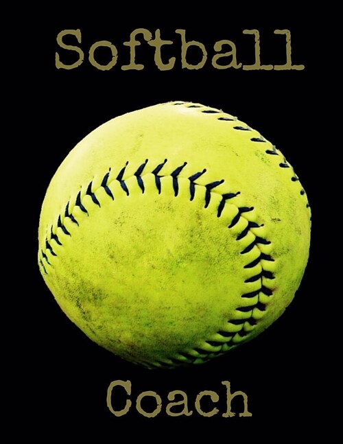 Softball Coach: Softball Coach Gifts Notebook (Journal, Diary, Composition Book) Great for Notes, Lists, Goals and Reflections on the (Paperback)